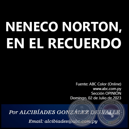 NENECO NORTON, EN EL RECUERDO - Por ALCIBÍADES GONZÁLEZ DELVALLE - Domingo, 02 de Julio de 2023